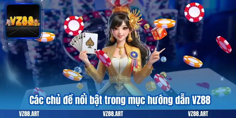 Các chủ đề nổi bật trong mục hướng dẫn VZ88
